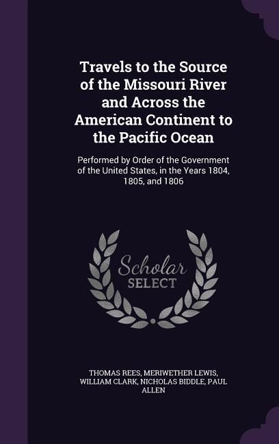 Produktbild: Travels to the Source of the Missouri River and Across the American Continent to the Pacific Ocean