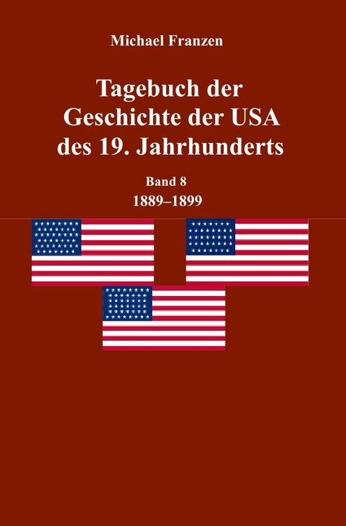 Produktbild: Tagebuch der Geschichte der USA des 19. Jahrhunderts, Band 8 1889-1899
