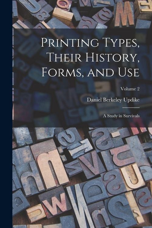 Produktbild: Printing Types, Their History, Forms, and use; a Study in Survivals; Volume 2