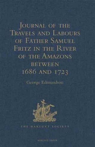 Produktbild: Journal of the Travels and Labours of Father Samuel Fritz in the River of the Amazons between 1686 and 1723
