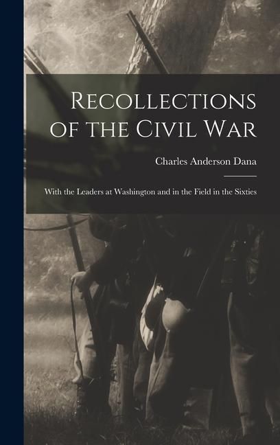 Produktbild: Recollections of the Civil War: With the Leaders at Washington and in the Field in the Sixties