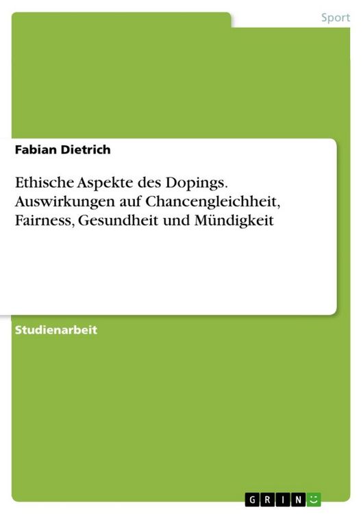 Produktbild: Ethische Aspekte des Dopings. Auswirkungen auf Chancengleichheit, Fairness, Gesundheit und M&uuml;ndigkeit