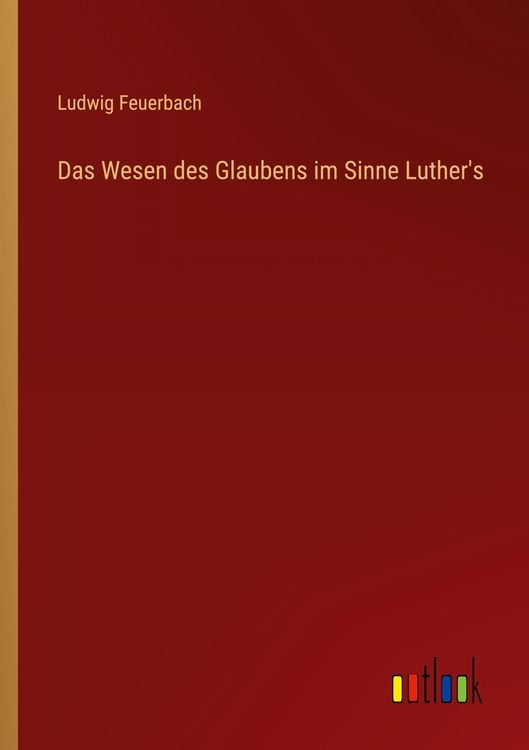Produktbild: Das Wesen des Glaubens im Sinne Luther's