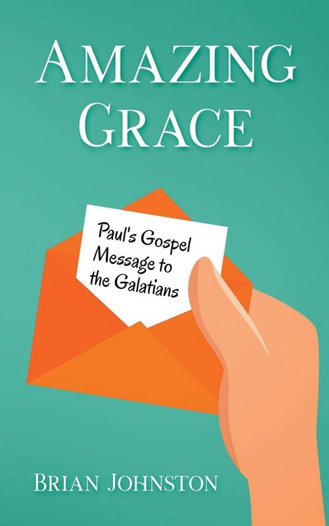 Produktbild: Amazing Grace! Paul's Gospel Message to the Galatians