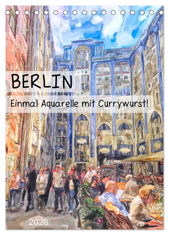 Produktbild: Berlin - Einmal Aquarelle mit Currywurst! (Tischkalender 2026 DIN A5 hoch), CALVENDO Monatskalender