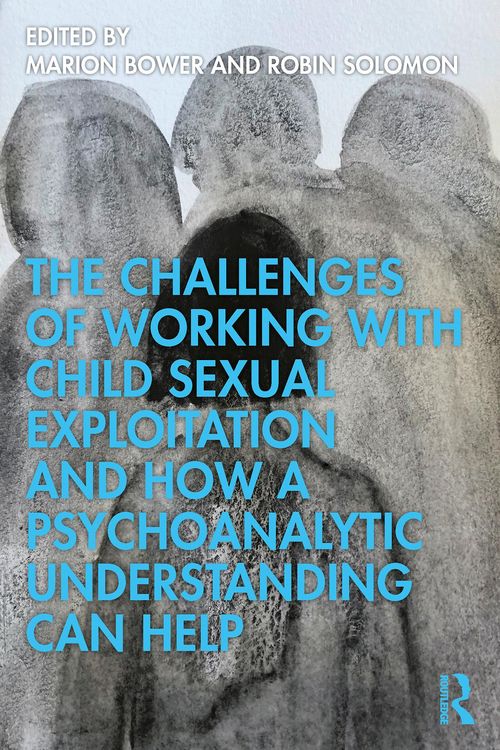Produktbild: The Challenges of Working with Child Sexual Exploitation and How a Psychoanalytic Understanding Can Help