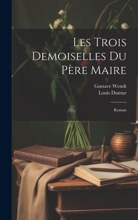 Produktbild: Les Trois Demoiselles Du P&egrave;re Maire: Roman