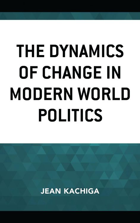 Produktbild: The Dynamics of Change in Modern World Politics