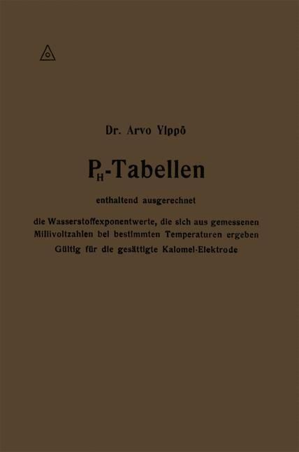 Produktbild: PH-Tabellen enthaltend ausgerechnet die Wasserstoffexponentwerte, die sich aus gemessenen Millivoltzahlen bei bestimmten Temperaturen ergeben