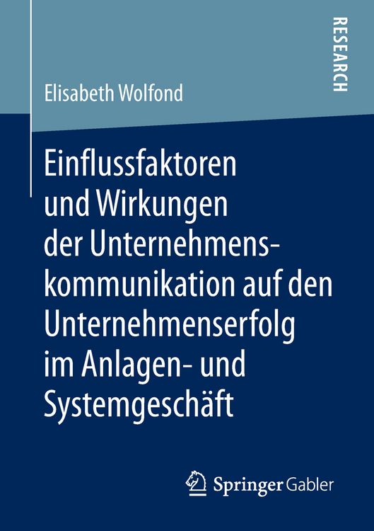 Produktbild: Einflussfaktoren und Wirkungen der Unternehmenskommunikation auf den Unternehmenserfolg im Anlagen- und Systemgesch&auml;ft
