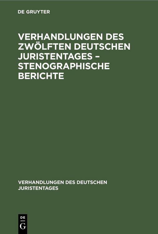 Produktbild: Verhandlungen des Zw&ouml;lften Deutschen Juristentages - Stenographische Berichte