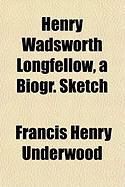 Produktbild: Henry Wadsworth Longfellow, a Biogr. Sketch