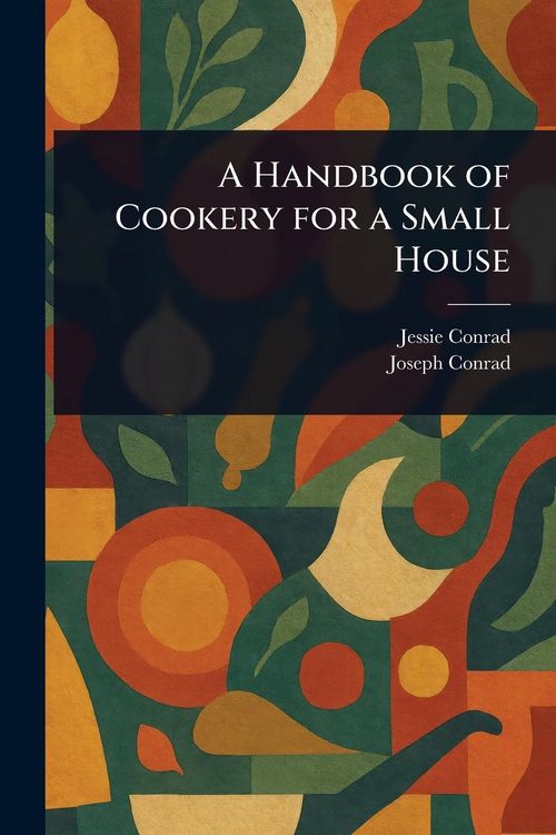 Produktbild: A Handbook of Cookery for a Small House