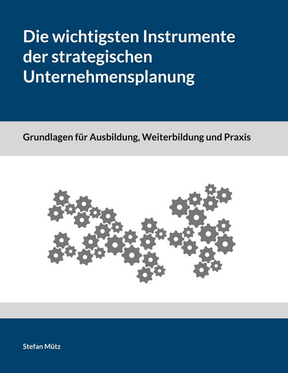 Produktbild: Die wichtigsten Instrumente der strategischen Unternehmensplanung