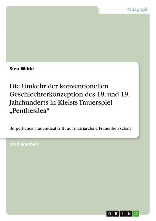 Produktbild: Die Umkehr der konventionellen Geschlechterkonzeption des 18. und 19. Jahrhunderts in Kleists Trauerspiel "Penthesilea"