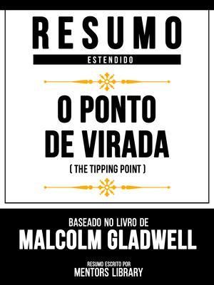 Produktbild: Resumo Estendido - O Ponto De Virada (The Tipping Point) - Baseado No Livro De Malcolm Gladwell
