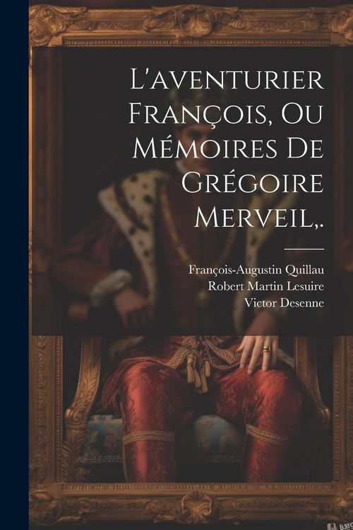 Produktbild: L'aventurier Fran&ccedil;ois, Ou M&eacute;moires De Gr&eacute;goire Merveil, .