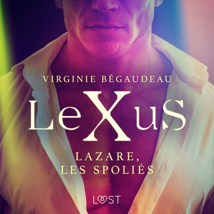 Produktbild: LeXuS : Lazare, les Spoli&eacute;s &ndash; Une dystopie &eacute;rotique