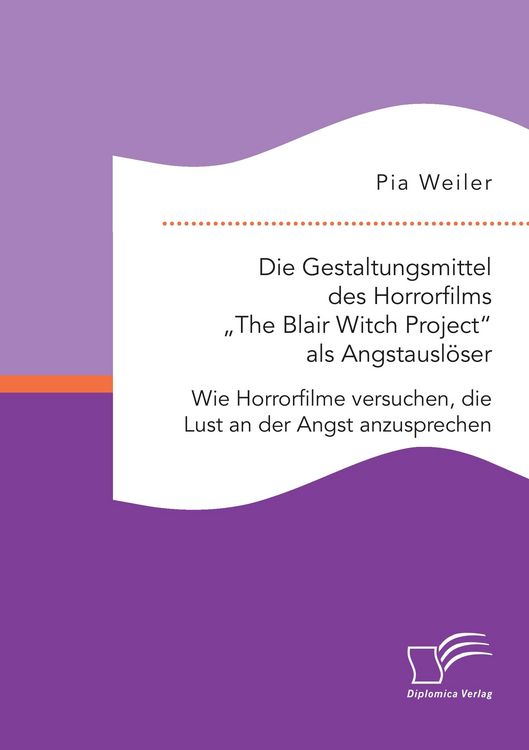 Produktbild: Die Gestaltungsmittel des Horrorfilms "The Blair Witch Project" als Angstausl&ouml;ser: Wie Horrorfilme versuchen, die Lust an der Angst anzusprechen