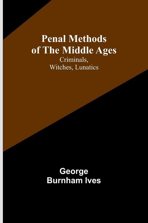 Produktbild: Penal Methods of the Middle Ages