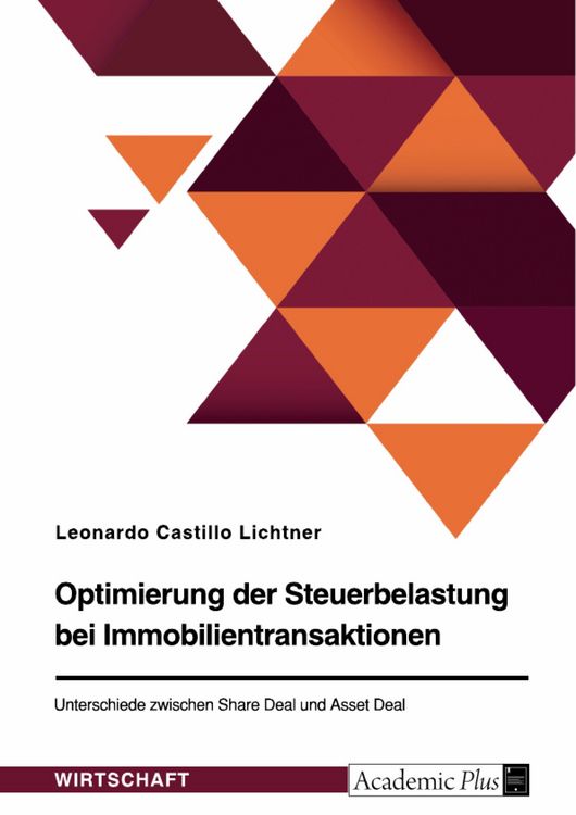 Produktbild: Optimierung der Steuerbelastung bei Immobilientransaktionen. Unterschiede zwischen Share Deal und Asset Deal