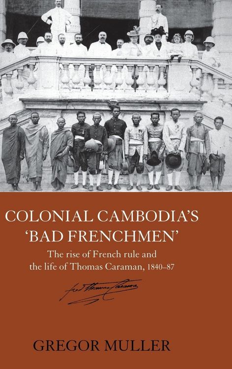 Produktbild: Colonial Cambodia's 'Bad Frenchmen'