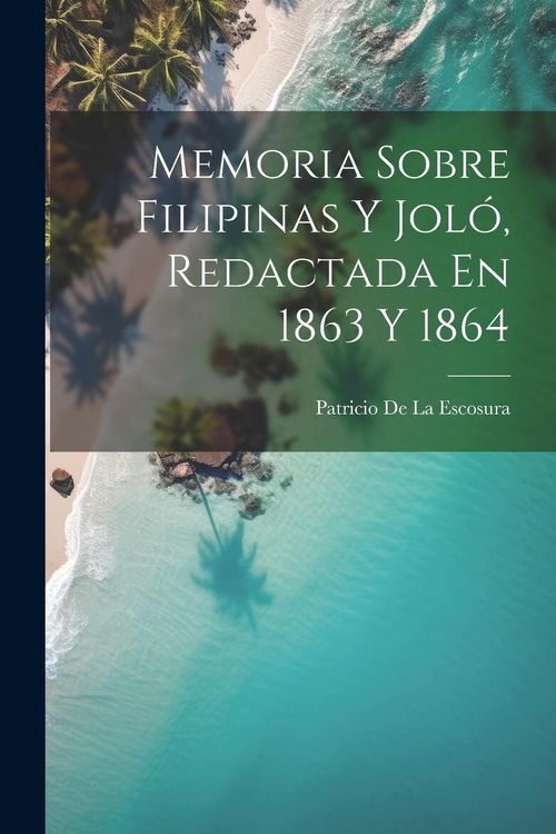 Produktbild: Memoria Sobre Filipinas Y Jol&oacute;, Redactada En 1863 Y 1864
