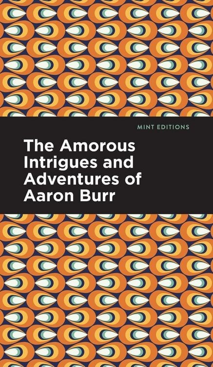 Produktbild: The Amorous Intrigues and Adventures of Aaron Burr