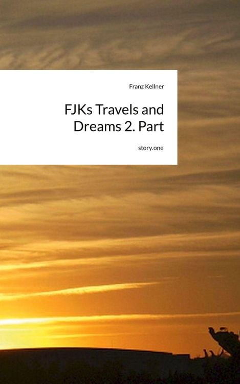 Produktbild: FJKs Travels and Dreams 2. Part. by story.one