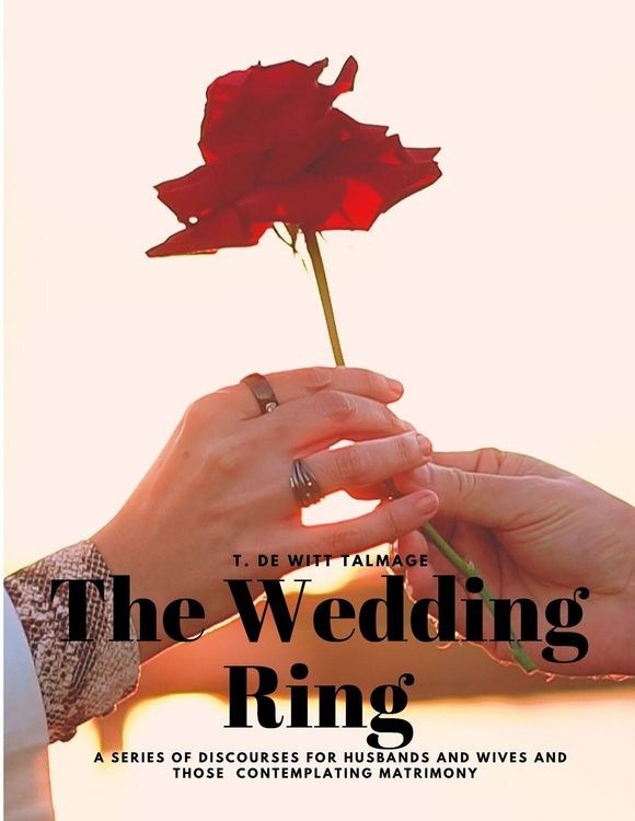 Produktbild: The Wedding Ring - A Series of Discourses for Husbands and Wives and Those Contemplating Matrimony