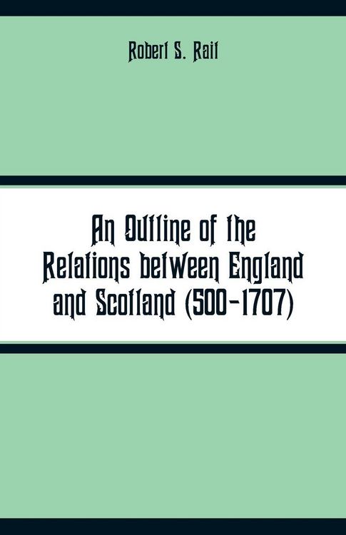 Produktbild: An Outline of the Relations between England and Scotland (500-1707)