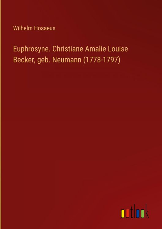Produktbild: Euphrosyne. Christiane Amalie Louise Becker, geb. Neumann (1778-1797)