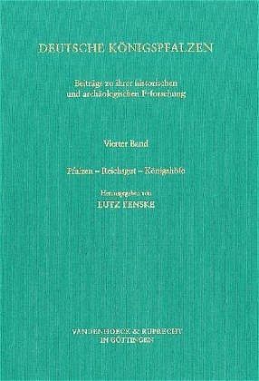 Produktbild: Deutsche K&ouml;nigspfalzen. Band 4: Pfalzen &ndash; Reichsgut &ndash; K&ouml;nigsh&ouml;fe