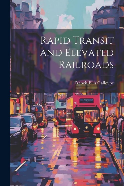 Produktbild: Rapid Transit and Elevated Railroads