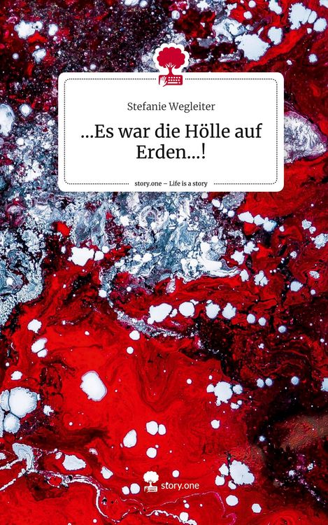 Produktbild: ...Es war die H&ouml;lle auf Erden...!. Life is a Story - story.one