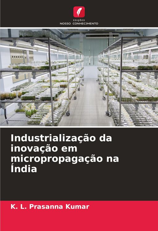 Produktbild: Industrializa&ccedil;&atilde;o da inova&ccedil;&atilde;o em micropropaga&ccedil;&atilde;o na &Iacute;ndia