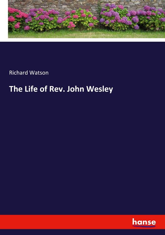 Produktbild: The Life of Rev. John Wesley