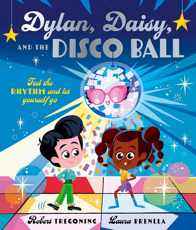 Produktbild: Dylan, Daisy and the Disco Ball: A sparkling tale about self-confidence and finding your groove!