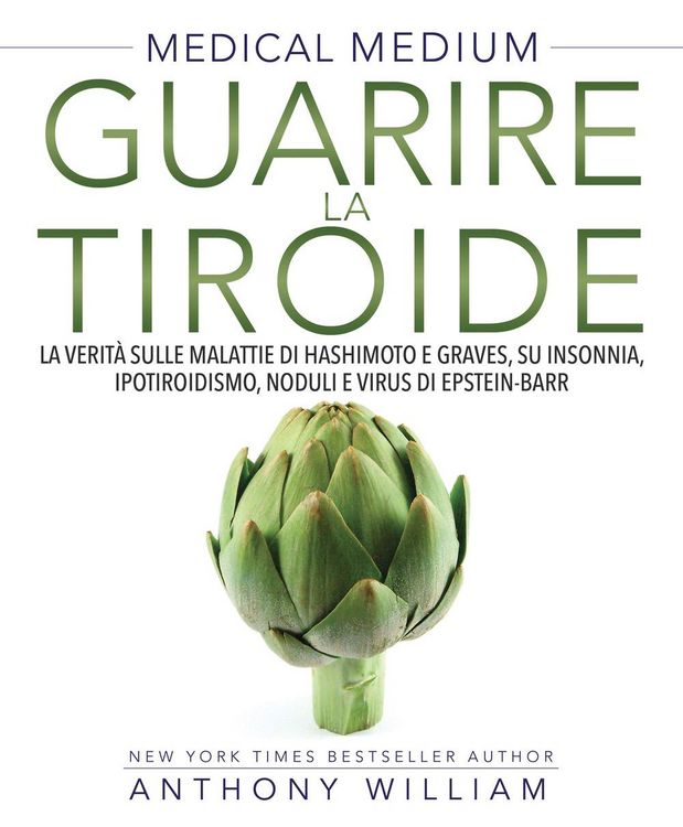 Produktbild: Medical medium. Guarire la tiroide. La verit&agrave; sulle malattie di Hashimoto e Graves, su insonnia, ipotiroidismo, noduli e virus di Epstein-Barr