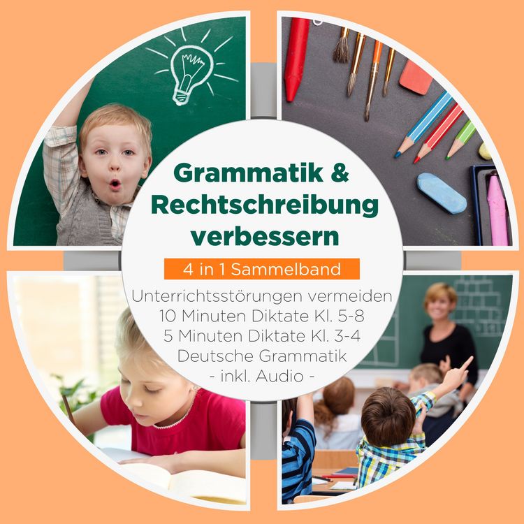 Produktbild: Grammatik & Rechtschreibung verbessern - 4 in 1 Sammelband: 10 Minuten Diktate Kl. 5-8 | 5 Minuten Diktate Kl. 3-4 | Deutsche Grammatik | Unterrichtsst&ouml;rungen vermeiden - inkl. Audio