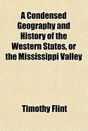 Produktbild: A Condensed Geography and History of the Western States, or the Mississippi Valley