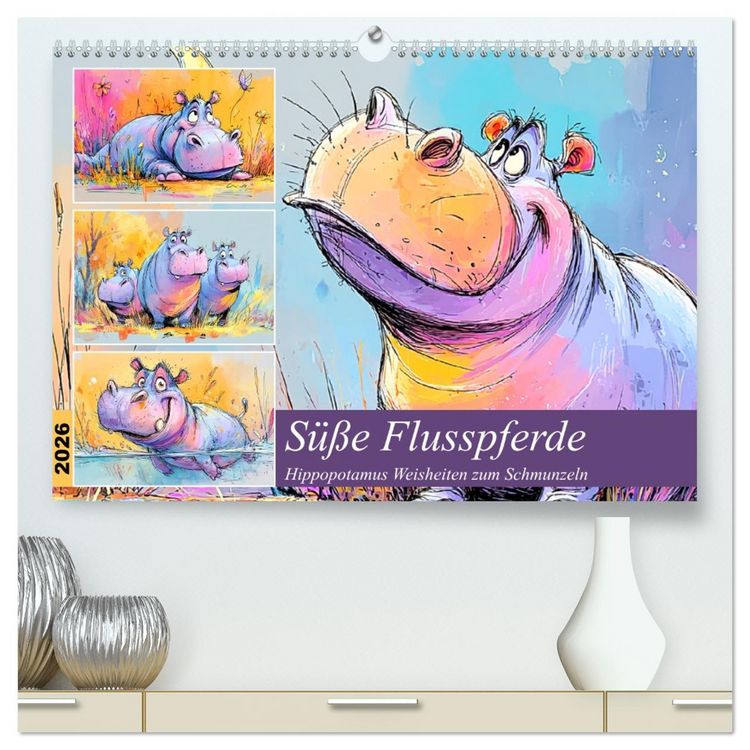 Produktbild: S&uuml;&szlig;e Flusspferde. Hippopotamus Weisheiten zum Schmunzeln (hochwertiger Premium Wandkalender 2026 DIN A2 quer), Kunstdruck in Hochglanz