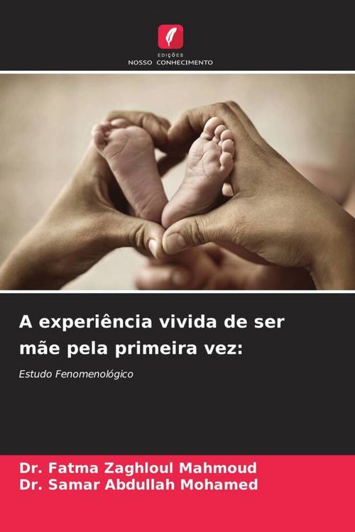 Produktbild: A experi&ecirc;ncia vivida de ser m&atilde;e pela primeira vez: