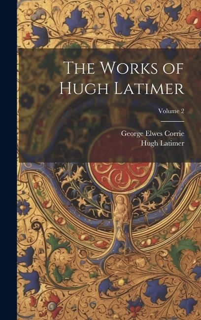 Produktbild: The Works of Hugh Latimer; Volume 2