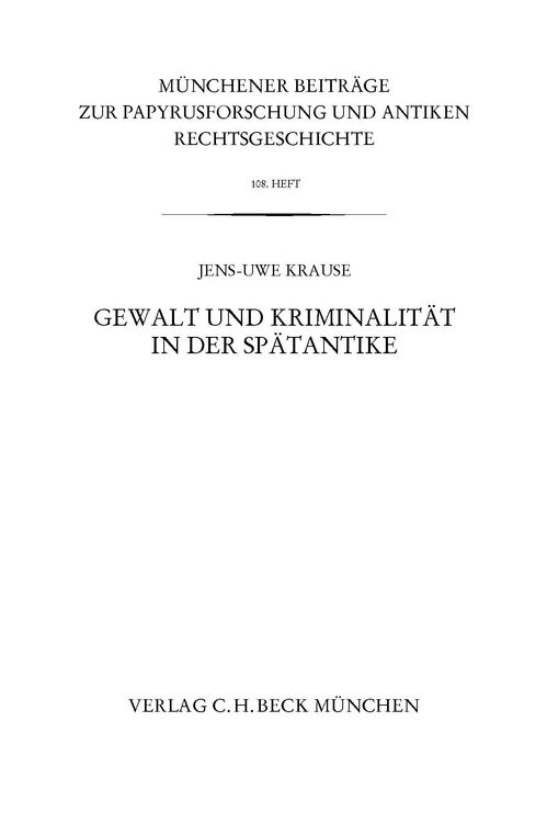 Produktbild: M&uuml;nchener Beitr&auml;ge zur Papyrusforschung und antiken Rechtsgeschichte / M&uuml;nchener Beitr&auml;ge zur Papyrusforschung Heft 108: Gewalt und Kriminalit&auml;t in der Sp&auml;tantike