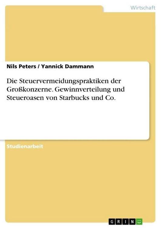 Produktbild: Die Steuervermeidungspraktiken der Gro&szlig;konzerne. Gewinnverteilung und Steueroasen von Starbucks und Co.