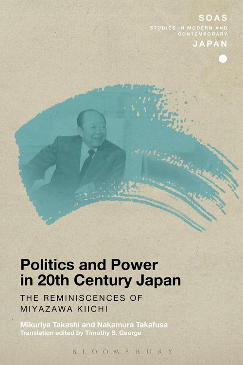 Produktbild: Politics and Power in 20th-Century Japan: The Reminiscences of Miyazawa Kiichi