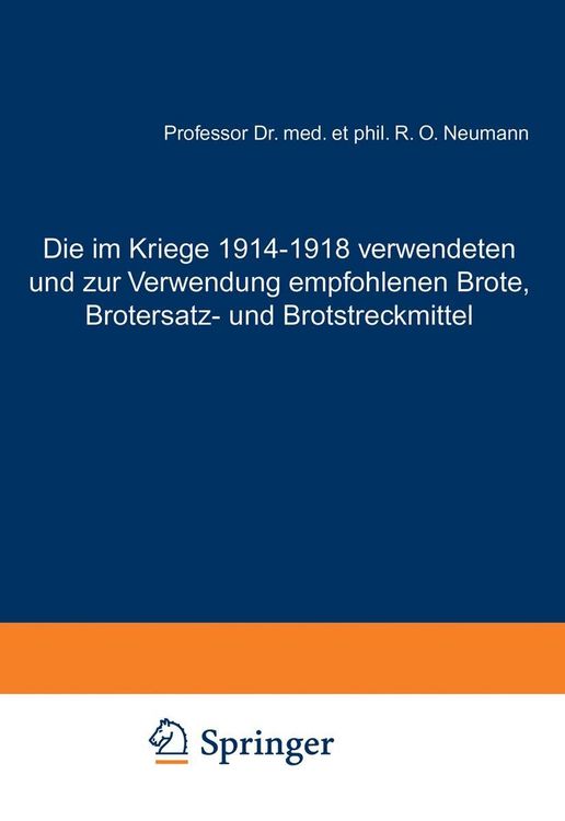Produktbild: Die im Kriege 1914-1918 verwendeten und zur Verwendung empfohlenen Brote, Brotersatz- und Brotstreckmittel
