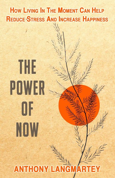 Produktbild: The Power of Now: How Living in the Moment Can Help Reduce Stress and Increase Happiness