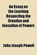 Produktbild: An Essay on the Learning Respecting the Creation and Execution of Powers
